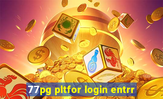 77pg pltfor login entrr